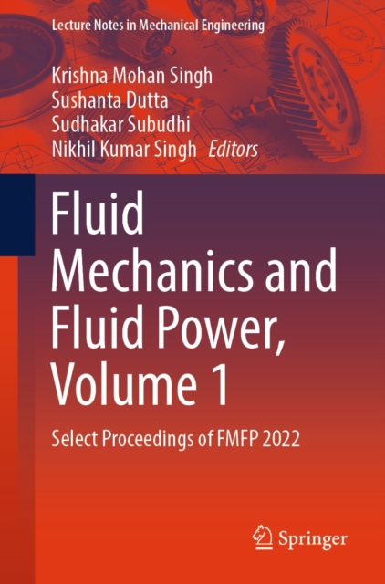 Fluid Mechanics and Fluid Power, Volume 1 : Select Proceedings of FMFP 2022, EPUB eBook