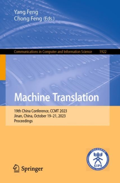 Machine Translation : 19th China Conference, CCMT 2023, Jinan, China, October 19–21, 2023, Proceedings, Paperback / softback Book