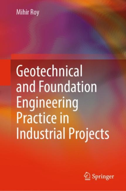 Geotechnical and Foundation Engineering Practice in Industrial Projects, Hardback Book