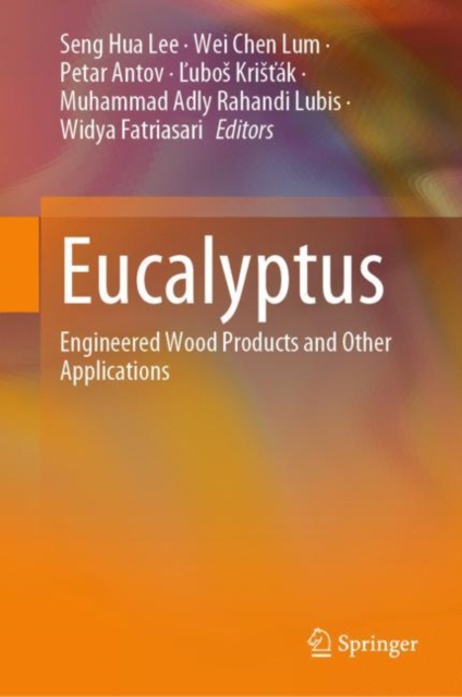 Eucalyptus : Engineered Wood Products and Other Applications, Hardback Book