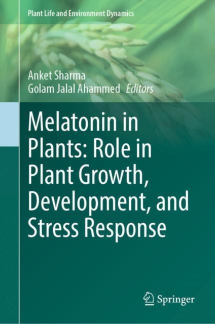 Melatonin in Plants: Role in Plant Growth, Development, and Stress Response, Hardback Book