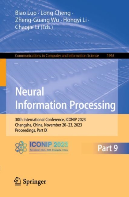 Neural Information Processing : 30th International Conference, ICONIP 2023, Changsha, China, November 20–23, 2023, Proceedings, Part IX, Paperback / softback Book