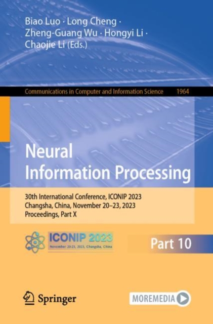 Neural Information Processing : 30th International Conference, ICONIP 2023, Changsha, China, November 20–23, 2023, Proceedings, Part X, Paperback / softback Book