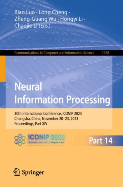 Neural Information Processing : 30th International Conference, ICONIP 2023, Changsha, China, November 20–23, 2023, Proceedings, Part XIV, Paperback / softback Book