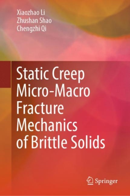 Static Creep Micro-Macro Fracture Mechanics of Brittle Solids, EPUB eBook