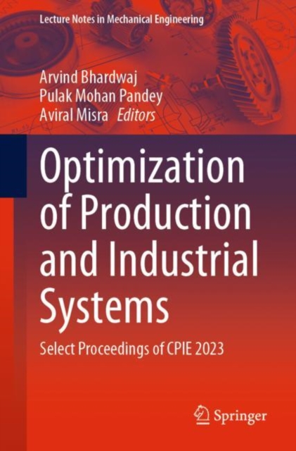 Optimization of Production and Industrial Systems : Select Proceedings of CPIE 2023, EPUB eBook