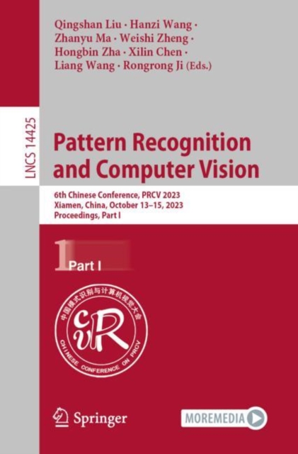 Pattern Recognition and Computer Vision : 6th Chinese Conference, PRCV 2023, Xiamen, China, October 13–15, 2023, Proceedings, Part I, Paperback / softback Book
