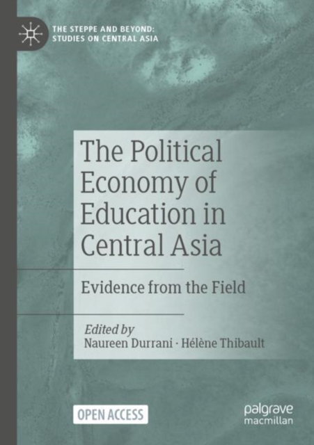 The Political Economy of Education in Central Asia : Evidence from the Field, Paperback / softback Book