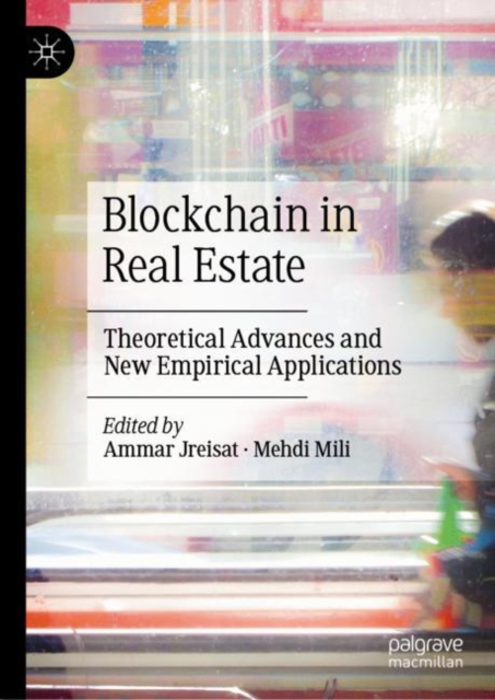 Blockchain in Real Estate : Theoretical Advances and New Empirical Applications, Hardback Book