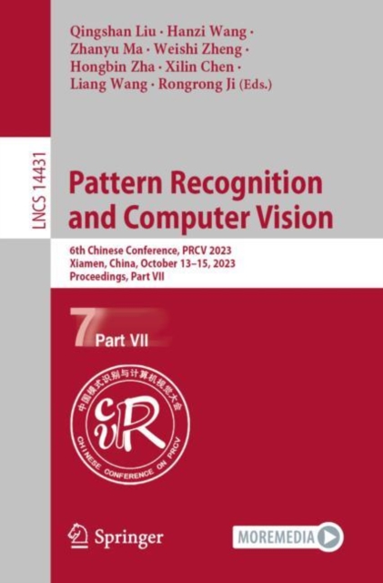Pattern Recognition and Computer Vision : 6th Chinese Conference, PRCV 2023, Xiamen, China, October 13–15, 2023, Proceedings, Part VII, Paperback / softback Book