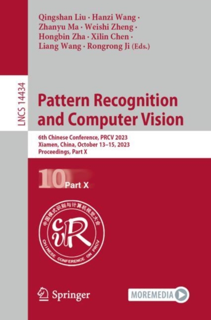 Pattern Recognition and Computer Vision : 6th Chinese Conference, PRCV 2023, Xiamen, China, October 13–15, 2023, Proceedings, Part X, Paperback / softback Book