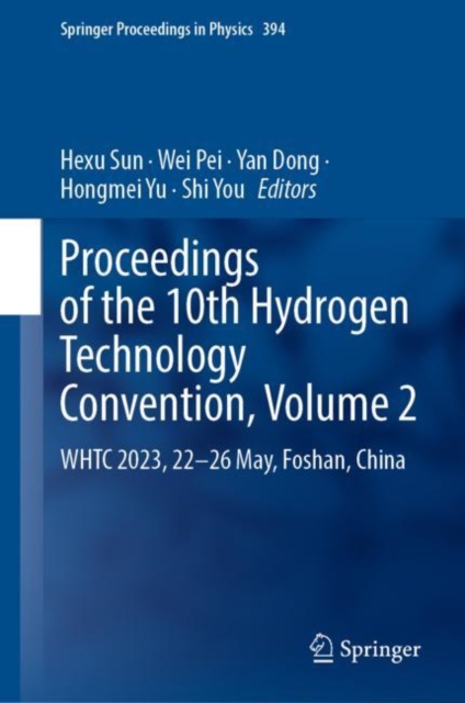 Proceedings of the 10th Hydrogen Technology Convention, Volume 2 : WHTC 2023, 22-26 May, Foshan, China, EPUB eBook