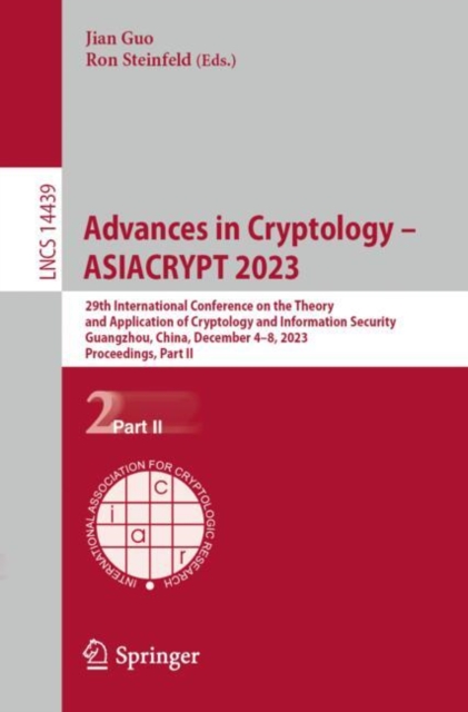 Advances in Cryptology – ASIACRYPT 2023 : 29th International Conference on the Theory and Application of Cryptology and Information Security, Guangzhou, China, December 4–8, 2023, Proceedings, Part II, Paperback / softback Book