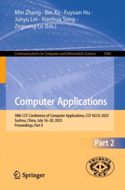 Computer Applications : 38th CCF Conference of Computer Applications, CCF NCCA 2023, Suzhou, China, July 16–20, 2023, Proceedings, Part II, Paperback / softback Book