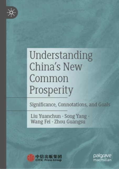 Understanding China's New Common Prosperity : Significance, Connotations, and Goals, Hardback Book