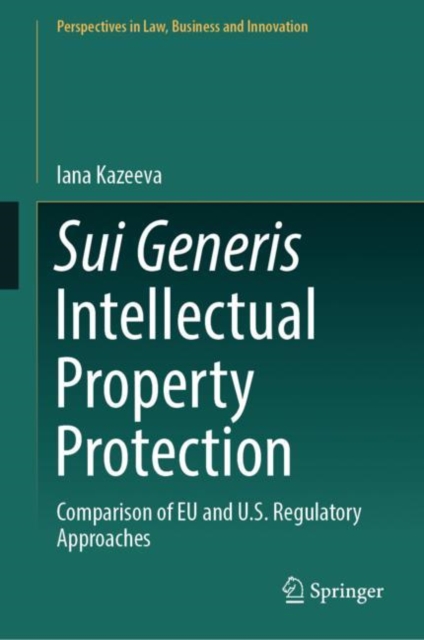 Sui Generis Intellectual Property Protection : Comparison of EU and U.S. Regulatory Approaches, EPUB eBook