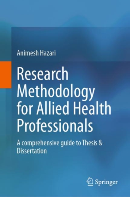 Research Methodology for Allied Health Professionals : A comprehensive guide to Thesis & Dissertation, Hardback Book