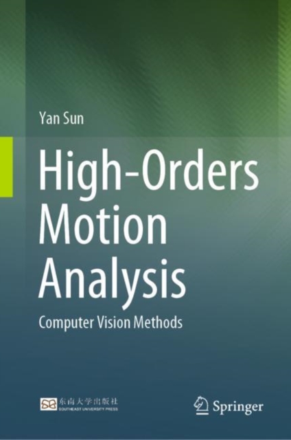 High-Orders Motion Analysis : Computer Vision Methods, Hardback Book
