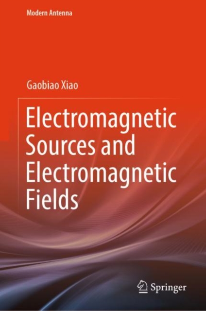 Electromagnetic Sources and Electromagnetic Fields, Hardback Book