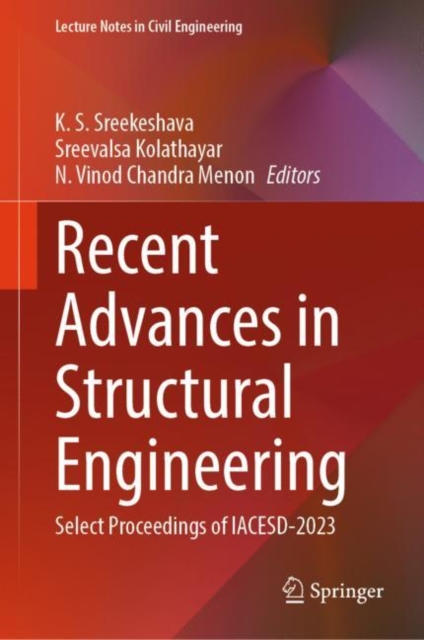 Recent Advances in Structural Engineering : Select Proceedings of IACESD-2023, Hardback Book