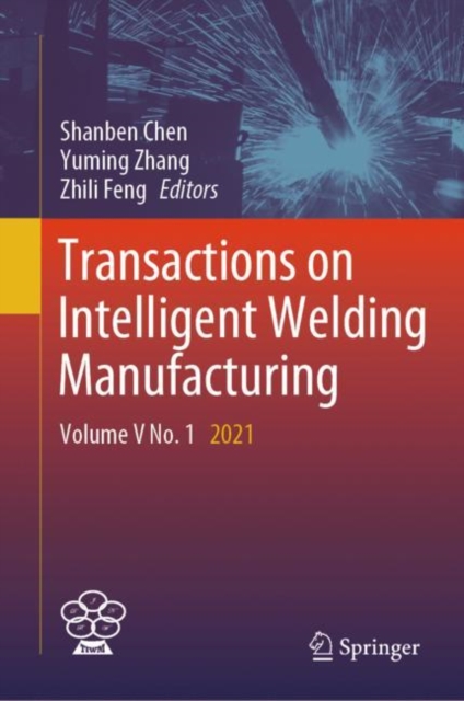 Transactions on Intelligent Welding Manufacturing : Volume V No. 1 2021, EPUB eBook