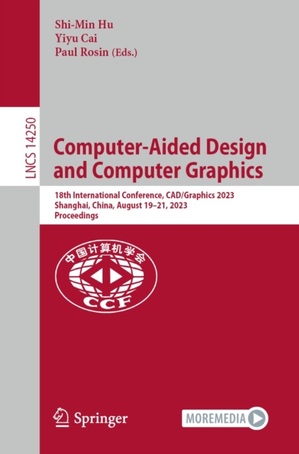 Computer-Aided Design and Computer Graphics : 18th International Conference, CAD/Graphics 2023, Shanghai, China, August 19-21, 2023, Proceedings, EPUB eBook