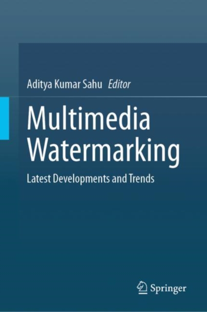 Multimedia Watermarking : Latest Developments and Trends, Hardback Book