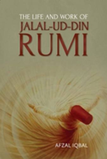 The Life and Work of Jalal-ud-Din Rumi, Hardback Book