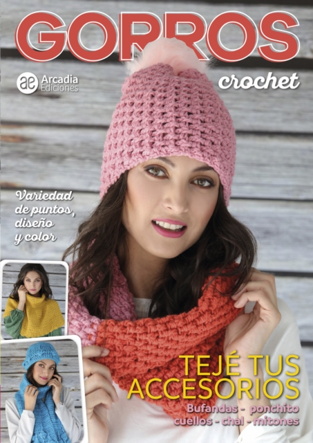 Gorros crochet. Teje tus accesorios : Variedad de puntos, diseno y color. Bufanda, ponchito, cuellos, chal, mitones, EPUB eBook