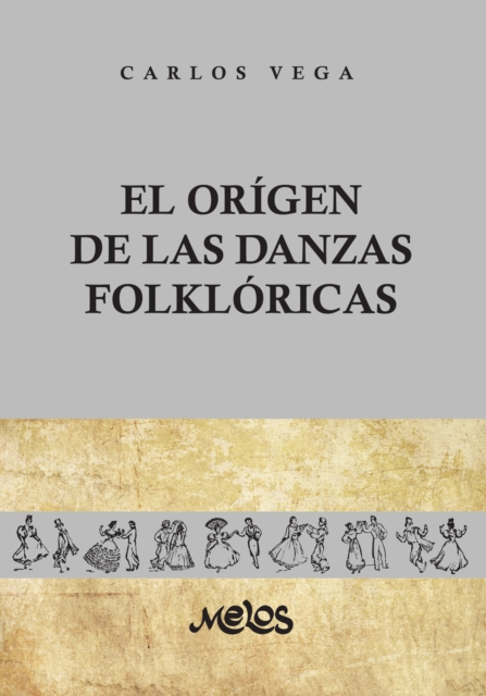 El origen de las danzas folkloricas : 25 laminas, 12 dibujos y 2 mapas, PDF eBook