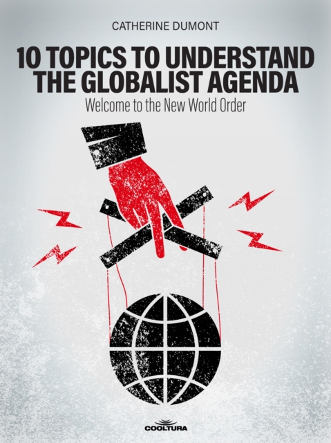 10 Keys to Understand the Globalist Agenda : Welcome to the New World Order, EPUB eBook