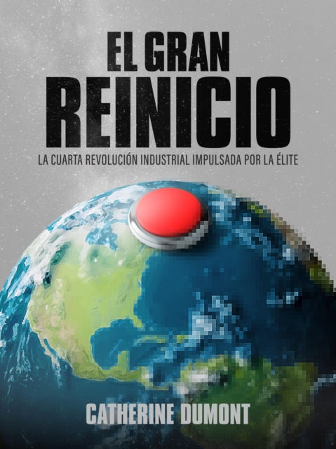 El gran reinicio : La cuarta revolucion industrial impulsada por la elite, PDF eBook