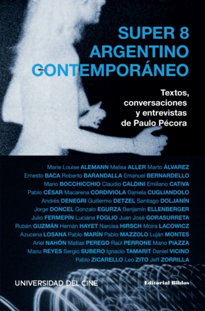 Super 8 argentino contemporaneo : Textos, conversaciones y entrevistas de Paulo Pecora, EPUB eBook