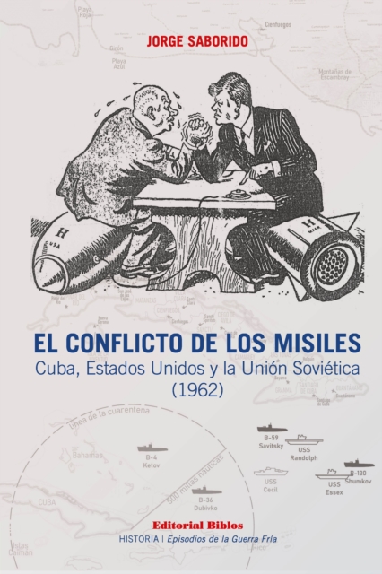 El conflicto de los misiles : Cuba, Estados Unidos y la Union Sovietica (1962), EPUB eBook
