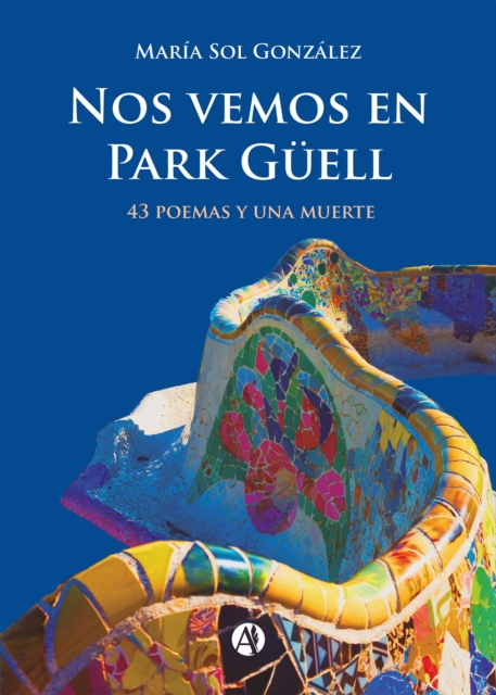 Nos vemos en Park Guell : (43 poemas y una muerte), EPUB eBook