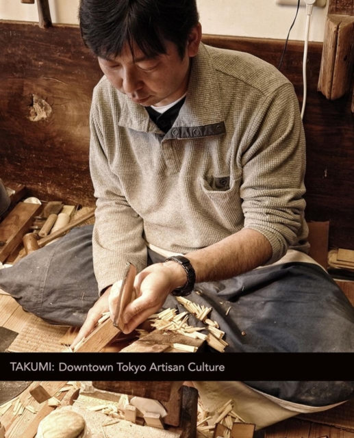Takumi: Downtown Tokyo Artisan Culture, Paperback / softback Book