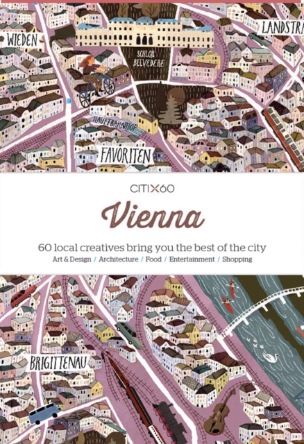 CITIx60 City Guides - Vienna : 60 local creatives bring you the best of the city, Paperback / softback Book