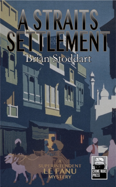 A Straits Settlement : A Superintendent Le Fanu Mystery, Paperback / softback Book
