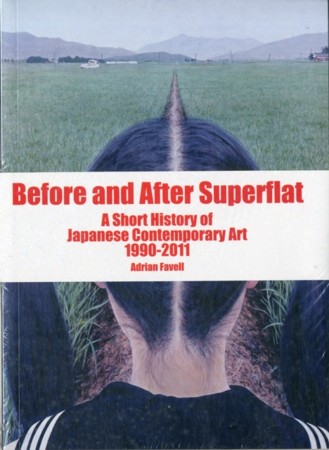 Before and After Superflat : A Short History of Japanese Contemporary Art 1990-2011, Paperback Book