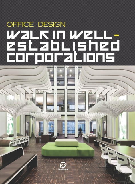 Office Design: Walk in Well Established Corporations, Hardback Book