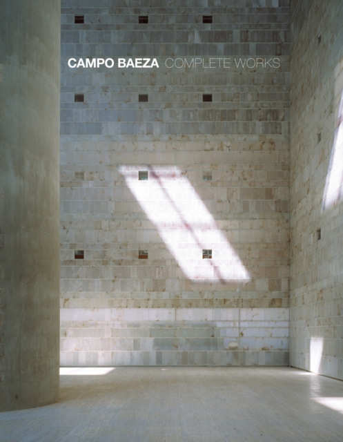 Campo Baeza : Complete Works, Hardback Book