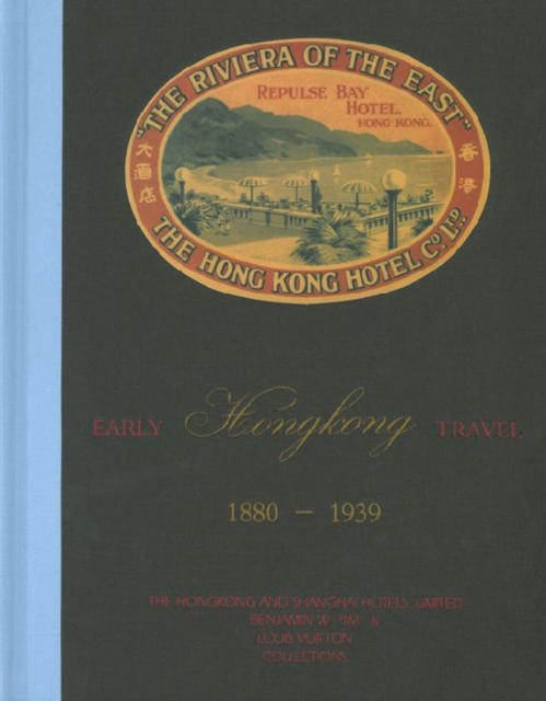 Early Hong Kong Travel 1880-1939 - The Hongkong and Shanghai Hotels, Hardback Book