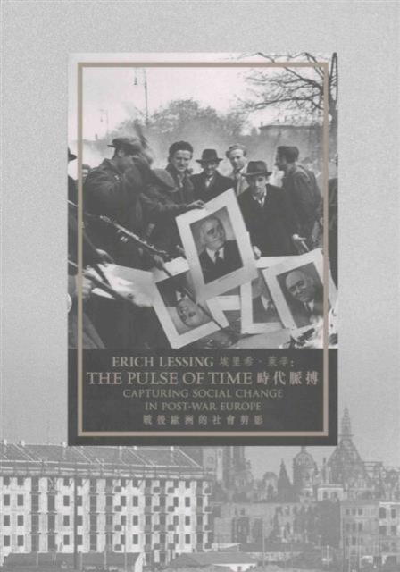 Erich Lessing - The Pulse of Time - Capturing Social Change in Post-War Europe, Paperback / softback Book