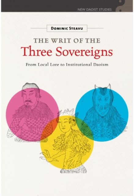 The Writ of the Three Sovereigns : From Local Lore to Institutional Daoism, Hardback Book