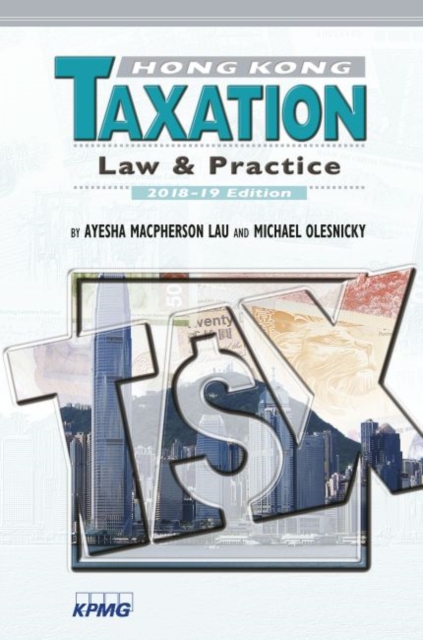 Hong Kong Taxation – Law and Practice, 2018–19 Edition, Paperback / softback Book