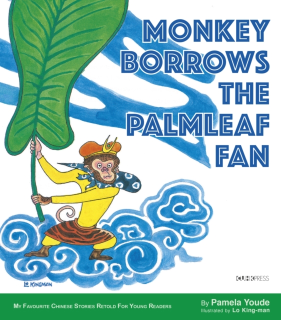 Monkey Borrows the Palmleaf Fan : My Favourite Chinese Stories Series, Paperback / softback Book