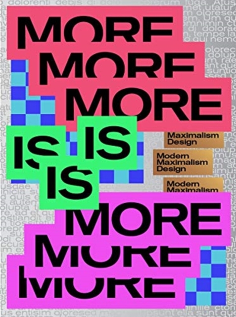 MORE IS MORE : Designing bigger, bolder & brighter, Paperback / softback Book