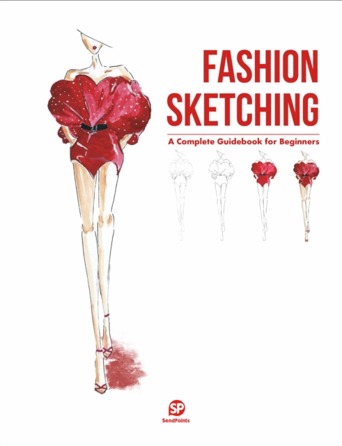 Fashion Sketching-A Complete Guidebook for Beginners, Hardback Book
