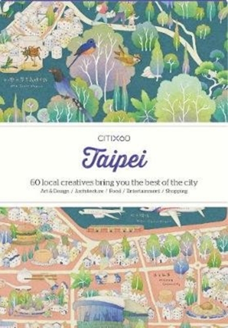 CITIx60 City Guides - Taipei (Updated Edition) : 60 local creatives bring you the best of the city, Paperback / softback Book
