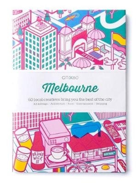 CITIx60 City Guides - Melbourne (Updated Editon) : 60 local creatives bring you the best of the city, Paperback / softback Book